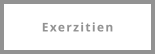 Exerzitien