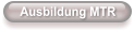 Ausbildung MTR