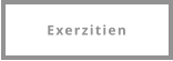Exerzitien
