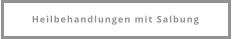 Heilbehandlungen mit Salbung