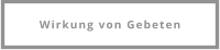 Wirkung von Gebeten